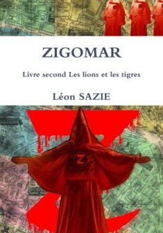 Zigomar Livre second Les lions et les tigres - Léon Sazie