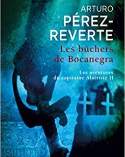 Les Bûchers de Bocanegra - Arturo Pérez-Reverte
