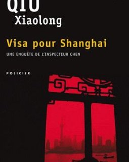 Visa pour Shanghai - Xiaolong Qiu 