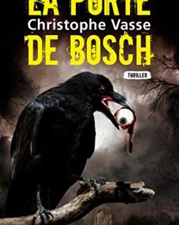 La porte de Bosch - Christophe Vasse 