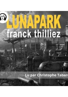 Luna Park - Franck Thilliez, lu par Christophe Tabard