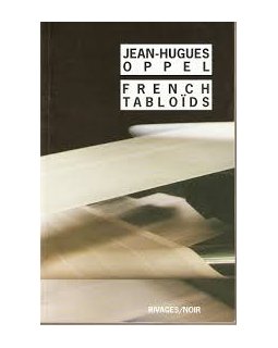 French Tabloïds - Jean-Hugues Oppel
