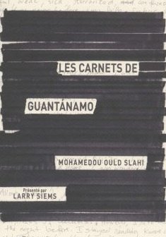 Les Carnets de Guantanamo - Mohamedou Ould Slahi