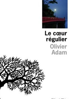 Le coeur régulier - Olivier Adam