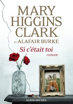 Et si c'était toi - Mary Higgins Clark et Alafair Burke