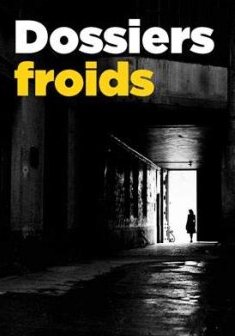 Dossiers froids - Patrick Fouillard