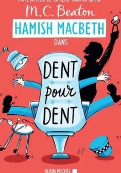 Hamish Macbeth, tome 13 : Dent pour dent - M.C. Beaton