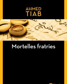 Mortelles fratries - Ahmed Tiab 