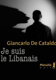 Je suis le Libanais - Giancarlo De Cataldo