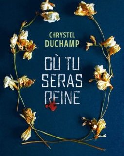 Où tu seras reine - Chrystel Duchamp