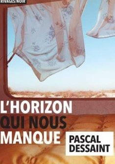 L'Horizon qui nous manque - Pascal Dessaint