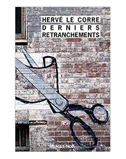 Derniers retranchements - Hervé Le Corre