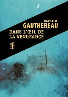 Dans l'œil de la vengeance - Nathalie Gauthereau