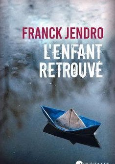 L'enfant retrouvé - Franck Jendro