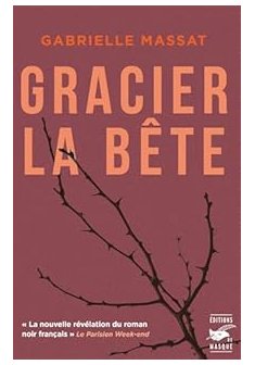 Gracier la bête - Gabrielle Massat