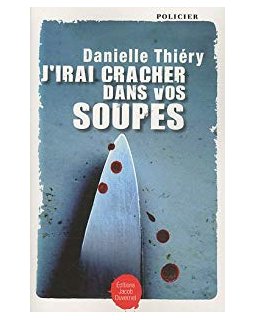 J'irai cracher dans vos soupes - Danielle Thiery 