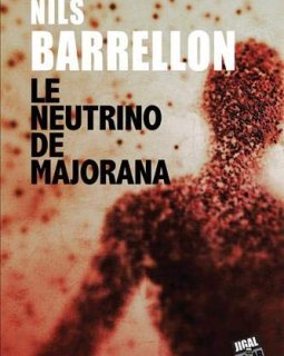 Le neutrino de Majorana - Nils Barrellon