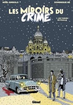 Les Miroirs du Crime - Tome 01 : Les Tueurs de Pigalle - Noël Simsolo