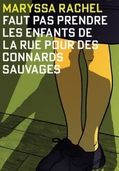 LA FILLE DU POULPE / Faut pas prendre les enfants de la rue pour des connards sauvages - Maryssa Rachel