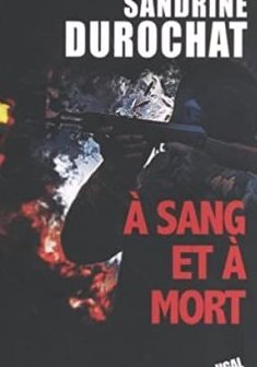 A sang et à mort - Sandrine Durochat