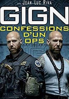 GIGN : Confessions d'un OPS - Philippe B. - Jean-Luc Riva