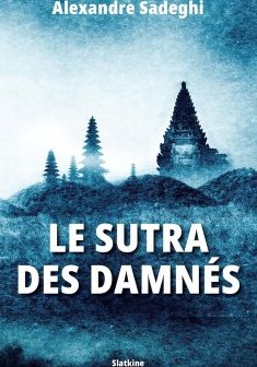 Le sutra des damnés - Alexandre Sadeghi