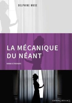 La mécanique du néant - Delphine Muse