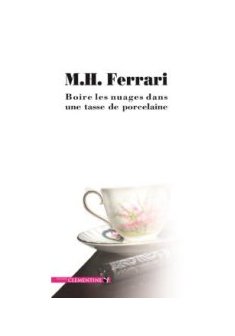 Boire les nuages dans une tasse de porcelaine - Marie-Hélène Ferrari