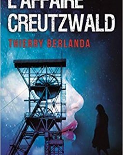 L'affaire Creutzwal - Thierry Berlanda