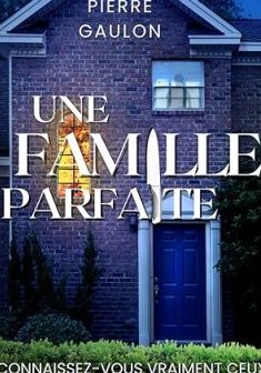 Une famille parfaite- Pierre Gaulon