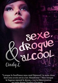 Sexe, Drogue & Alcool - Cindy .C