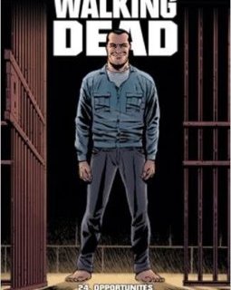 Walking Dead Tome 24 : Opportunités - Robert Kirkman - Charlie Adlard