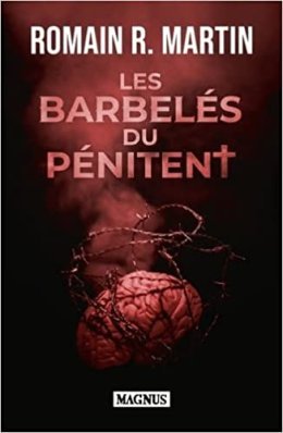 Les barbelés du pénitent - Romain R. Martin