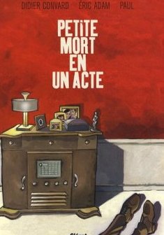 Petite mort en un acte - Didier Convard - Eric Adam - Paul