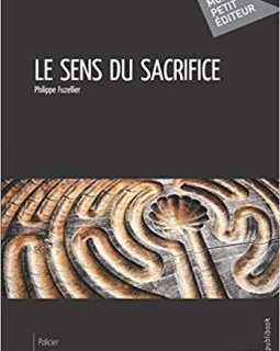 Le sens du sacrifice - Philippe Fuzellier