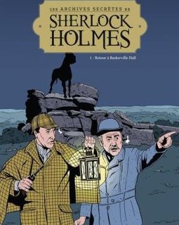 Les Archives secrètes de Sherlock Holmes - Tome 01 NE : Retour à Baskerville Hall - Philippe Chanoinat