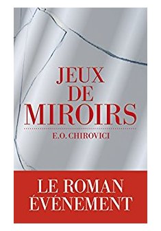 Jeux de miroirs - E.O Chirovici