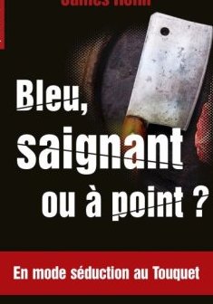 Bleu, saignant ou à point ? - James Holin