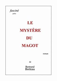 Le mystère du magot - Bertrand Boileau