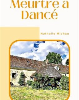 Une enquête d'Emma Latour (Tome 1) : Meurtre à Dancé - Nathalie Michau
