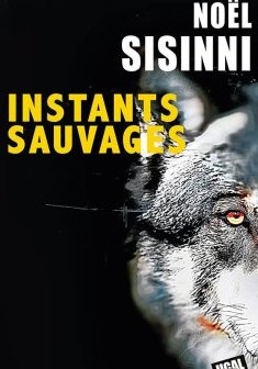 Instants sauvages - Noël Sisinni