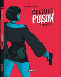 Cellule Poison - Tome 1 - Immersion - Laurent Astier