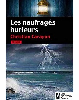 Les naufragés hurleurs - Christian Carayon