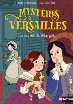 Mystères à Versailles : Le secret de Margot - Sylvie Baussier et Auriane Bui