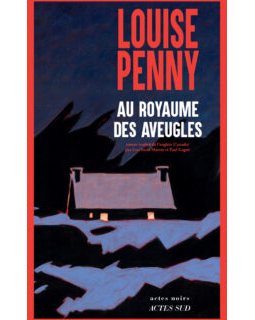 Au royaume des aveugles - Louise Penny