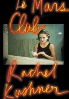 Le Mars Club - Rachel Kushner