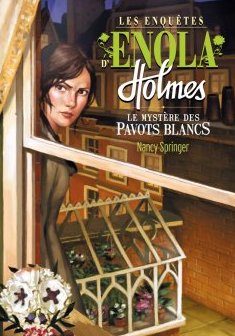 Enola Holmes : Le mystère des pavots blancs - Nancy Springer