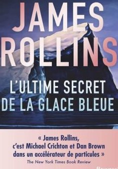 L'ultime secret de la glace bleue - James Rollins