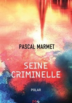 Seine criminelle - Pascal Marmet