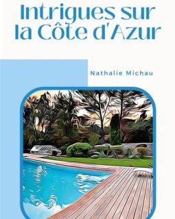 Une enquête d'Emma Latour (Tome 3) : Intrigues sur la Côte d'Azur - Nathalie Michau